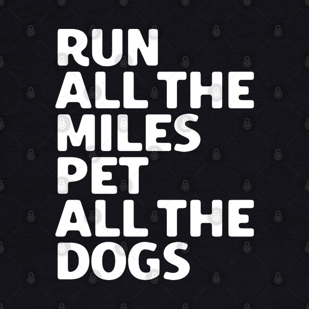 Run All The Miles Pet All The Dogs by SalahBlt